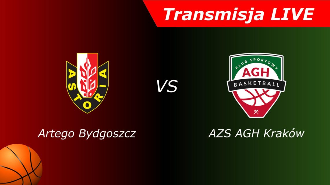 Enea Astoria Bydgoszcz – AZS AGH Kraków | Transmisja na żywo | Koszykówka