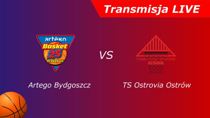 Artego Bydgoszcz vs. TS Ostrovia Ostrów